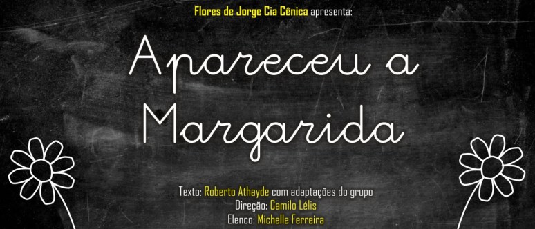 Apareceu a Margarida ! Espetáculo da Cia Flores de Jorge