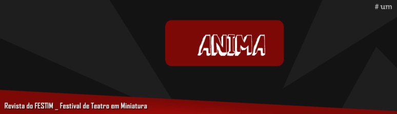 revista_anima_festim_festival de teatro em miniatura_grupo girino