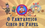 O Fantástico Circo de Papel _ Grupo Girino Teatro de Bonecos e&nbsp;Animação2