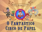 O Fantástico Circo de Papel _ Grupo Girino Teatro de Bonecos e&nbsp;Animação