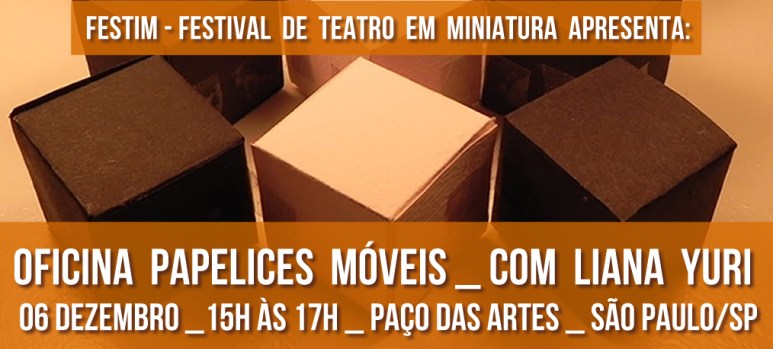 FESTIM _ Festival de Teateo em Miniatura _ Oficina Papelices Moveis _ Liana Yuri _