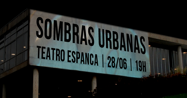 SOMBRAS URBANAS _ GRUPO GIRINO _ TEATRO ESPANCA